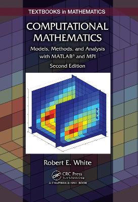 Computational Mathematics: Models, Methods, and Analysis with MATLAB, and MPI, Second Edition