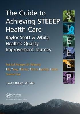Guide to Achieving STEEEP(TM) Health Care: Baylor Scott & White Health's Quality Improvement Journey