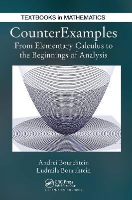 CounterExamples: From Elementary Calculus to the Beginnings of Analysis