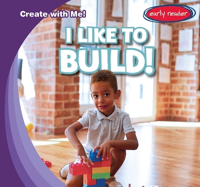 I Like to Build!