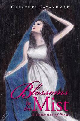 Blossoms In The Mist: A Collection of Poems