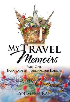 My Travel Memoirs: Part One: Bangladesh, Jordan, and Europe