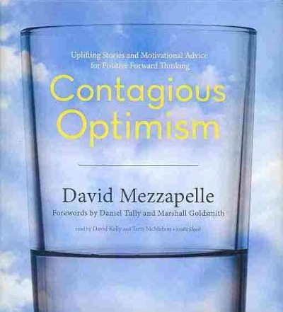 Contagious Optimism: Uplifting Stories and Motivational Advice for Positive Forward Thinking