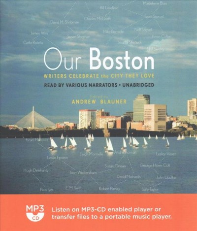 Our Boston: Writers Celebrate the City They Love Unabridged edition