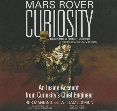 Mars Rover Curiosity: An Inside Account from Curiosity's Chief Engineer Library ed.