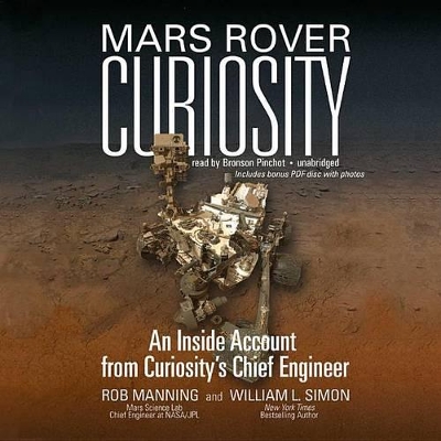 Mars Rover Curiosity: An Inside Account from Curiosity's Chief Engineer Unabridged edition