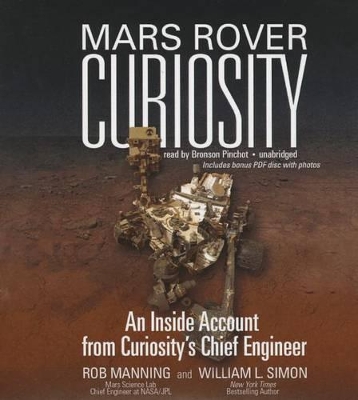 Mars Rover Curiosity: An Inside Account from Curiosity's Chief Engineer Unabridged edition