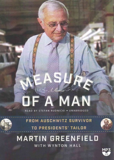 Measure of a Man: From Auschwitz Survivor to Presidents' Tailor; A Memoir Unabridged edition