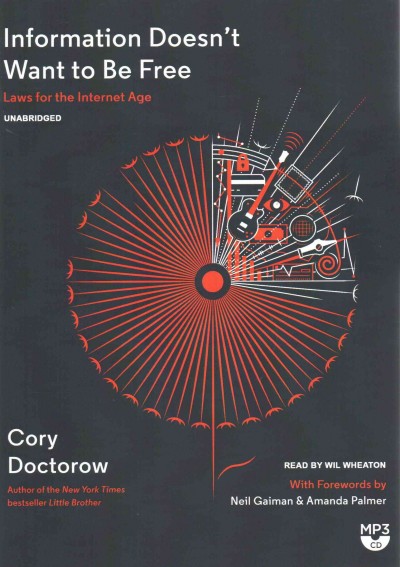 Information Doesn't Want to Be Free: Laws for the Internet Age