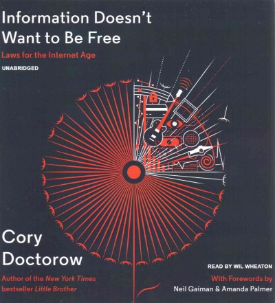 Information Doesn't Want to Be Free: Laws for the Internet Age
