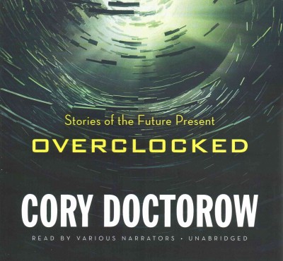 Overclocked: Stories of the Future Present Library Edition