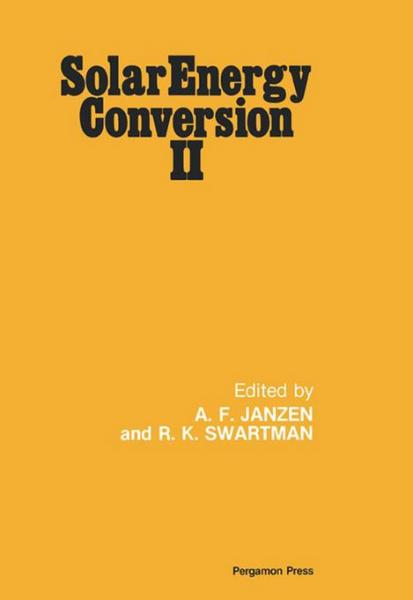 Solar Energy Conversion II: Selected Lectures from the 1980 International Symposium on Solar Energy Utilization, London, Ontario, Canada August 10-24, 1980