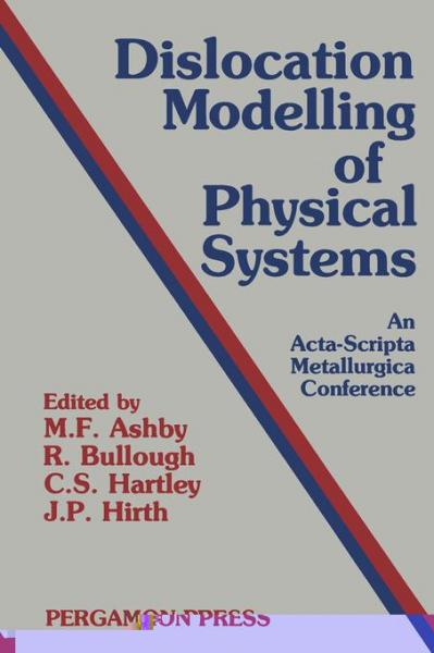 Dislocation Modelling of Physical Systems: Proceedings of the International Conference, Gainesville, Florida, USA, June 22-27, 1980