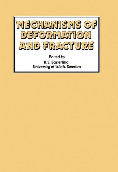 Mechanisms of Deformation and Fracture: Proceedings of the Interdisciplinary Conference Held at the University of Lulea, Lulea, Sweden, September 20-22, 1978