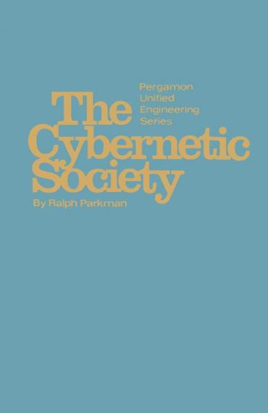 Cybernetic Society: Pergamon Unified Engineering Series
