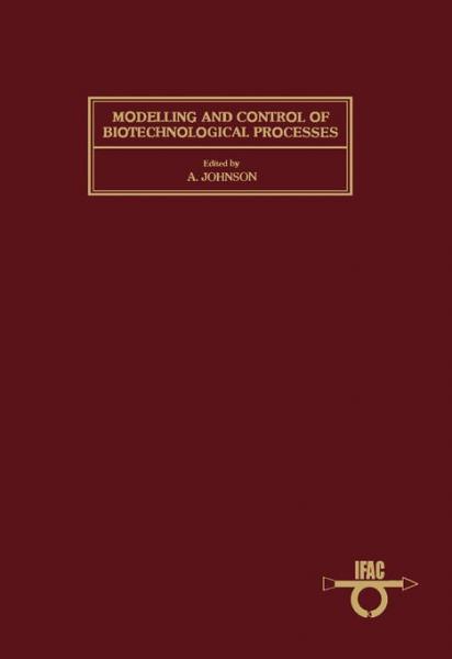 Modelling and Control of Biotechnological Processes: Proceedings of the 1st IFAC Symposium, Noordwijkerhout, The Netherlands, 11 - 13 December 1985