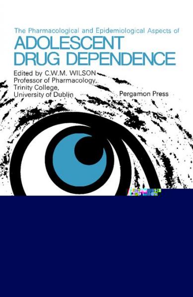 Pharmacological and Epidemiological Aspects of Adolescent Drug Dependence: Proceedings of the Society for the Study of Addiction, London, 1 and 2 September 1966