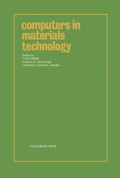 Computers in Materials Technology: Proceedings of the International Conference Held at the Institute of Technology, Linkoping University, Sweden, June 4-5, 1980