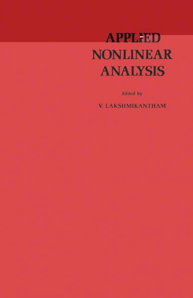 Applied Nonlinear Analysis: Proceedings of an International Conference on Applied Nonlinear Analysis, Held at the University of Texas at Arlington, Arlington, Texas, April 20-22, 1978
