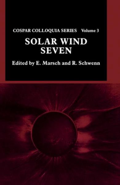 Solar Wind Seven: Proceedings of the 3rd COSPAR Colloquium Held in Goslar, Germany, 16-20 September 1991