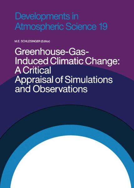 Greenhouse-Gas-Induced Climatic Change: A Critical Appraisal of Simulations and Observations