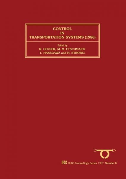 Control in Transportation Systems 1986: Proceedings of the 5th IFAC/IFIP/IFORS Conference, Vienna, Austria, 8-11 July 1986