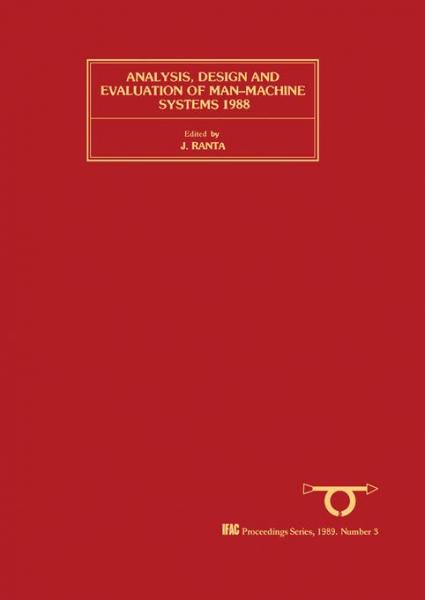 Analysis, Design and Evaluation of Man-Machine Systems 1988: Selected Papers from the Third IFAC/IFIP/IEA/IFORS Conference, Oulu, Finland, 14-16 June 1988