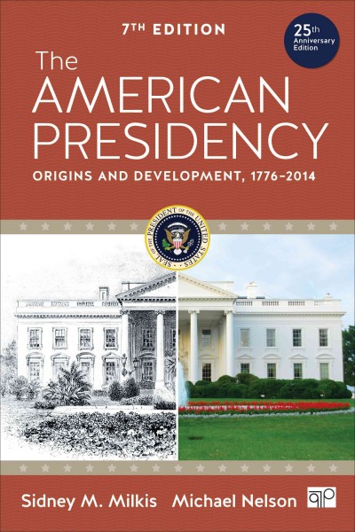 American Presidency: Origins and Development, 17762014 7th Revised edition