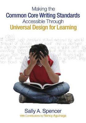 Making the Common Core Writing Standards Accessible Through Universal Design  for Learning