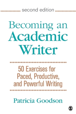 Becoming an Academic Writer: 50 Exercises for Paced, Productive, and Powerful Writing 2nd Revised edition