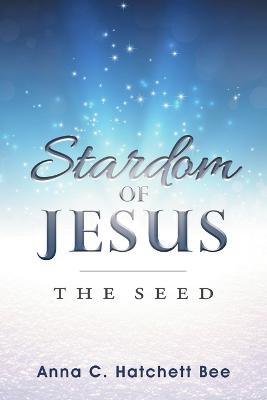 Stardom of Jesus: The Seed