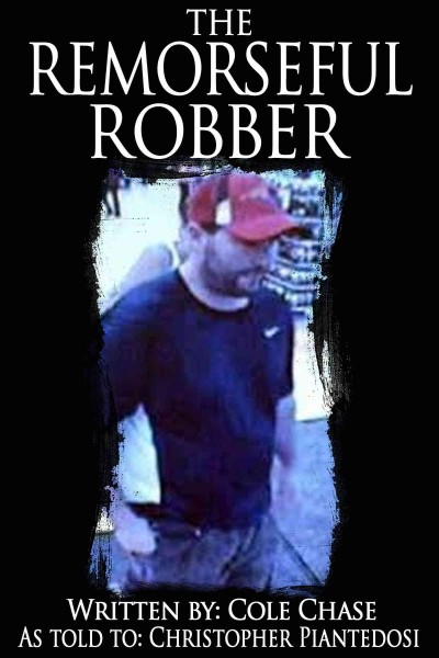 Remorseful Robber: A Christopher Piantedosi Story