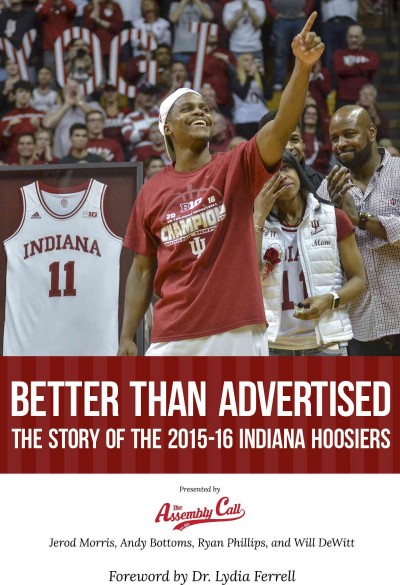 Better Than Advertised: The Story of the 2015-16 Indiana Hoosiers