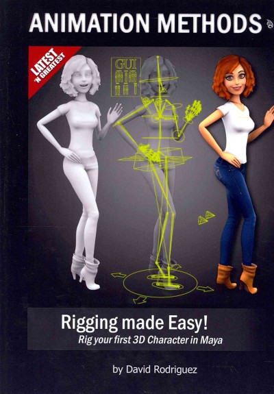 Animation Methods - Rigging Made Easy: Rig your first 3D Character in Maya