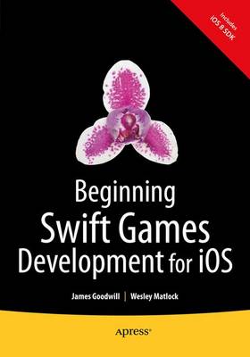 Beginning Swift Games Development for iOS 1st ed.