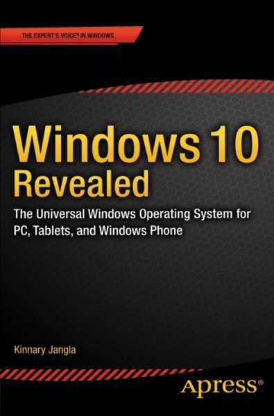 Windows 10 Revealed: The Universal Windows Operating System for PC, Tablets, and Windows Phone