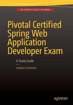 Pivotal Certified Spring Web Application Developer Exam: A Study Guide 1st ed.