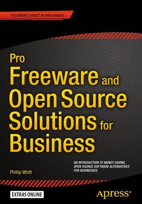 Pro Freeware and Open Source Solutions for Business 1st ed.