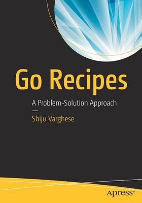 Go Recipes: A Problem-Solution Approach 1st ed.