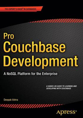Pro Couchbase Development: A NoSQL Platform for the Enterprise 1st ed.