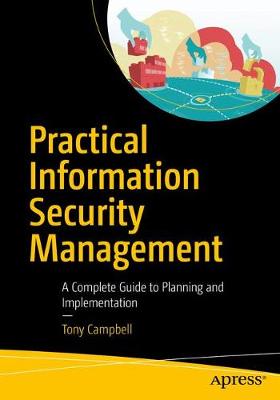 Practical Information Security Management: A Complete Guide to Planning and Implementation 1st ed.