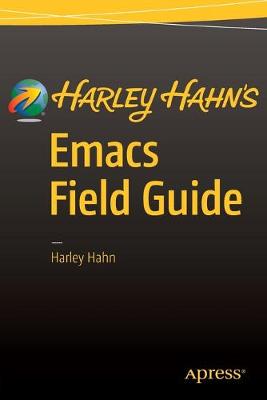 Harley Hahn's Emacs Field Guide 1st ed.