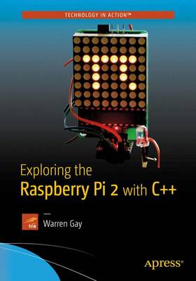 Exploring the Raspberry Pi 2 with Cplusplus 1st ed.