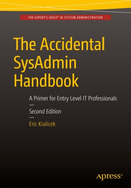 Accidental SysAdmin Handbook: A Primer for Early Level IT Professionals