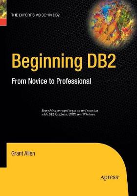 Beginning DB2: From Novice to Professional Softcover reprint of the original 1st ed.
