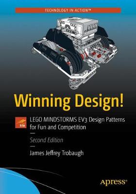 Winning Design!: LEGO MINDSTORMS EV3 Design Patterns for Fun and Competition 2nd ed.