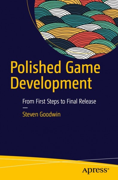 Polished Game Development: From First Steps to Final Release