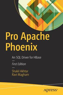 Pro Apache Phoenix: An SQL Driver for HBase 1st ed.
