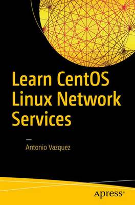 Learn CentOS Linux Network Services 1st ed.