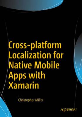 Cross-platform Localization for Native Mobile Apps with Xamarin 1st ed.